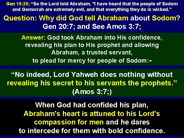 Gen 18: 20; “So the Lord told Abraham, "I have heard that the people