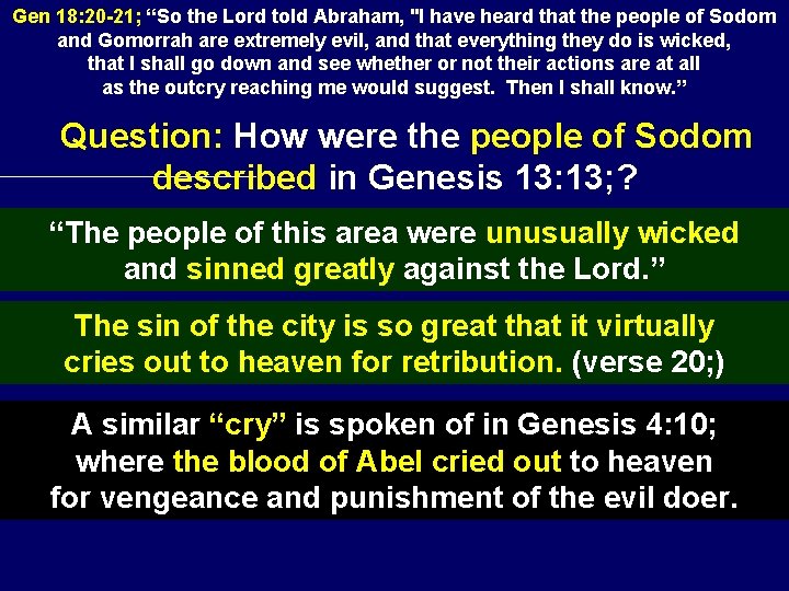 Gen 18: 20 -21; “So the Lord told Abraham, "I have heard that the