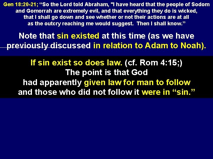 Gen 18: 20 -21; “So the Lord told Abraham, "I have heard that the