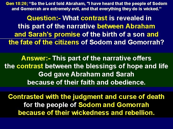 Gen 18: 20; “So the Lord told Abraham, "I have heard that the people
