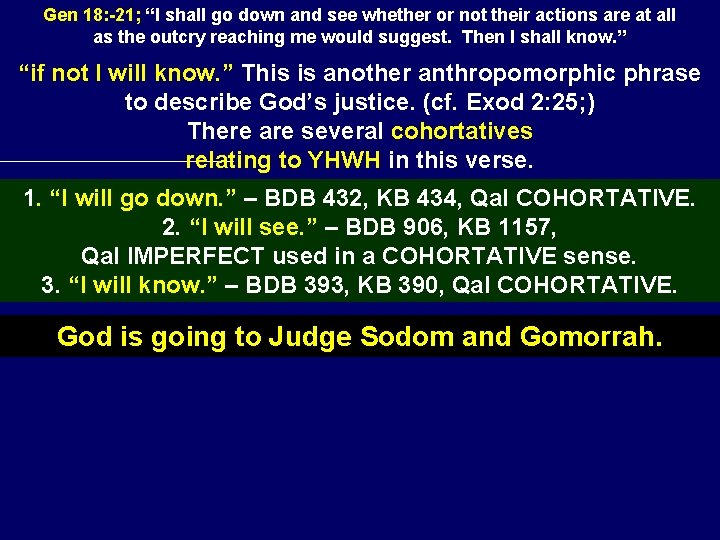 Gen 18: -21; “I shall go down and see whether or not their actions