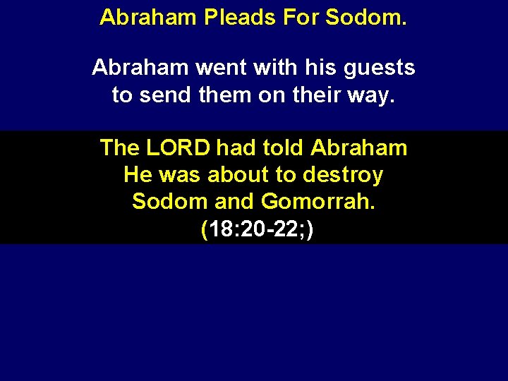 Abraham Pleads For Sodom. Abraham went with his guests to send them on their
