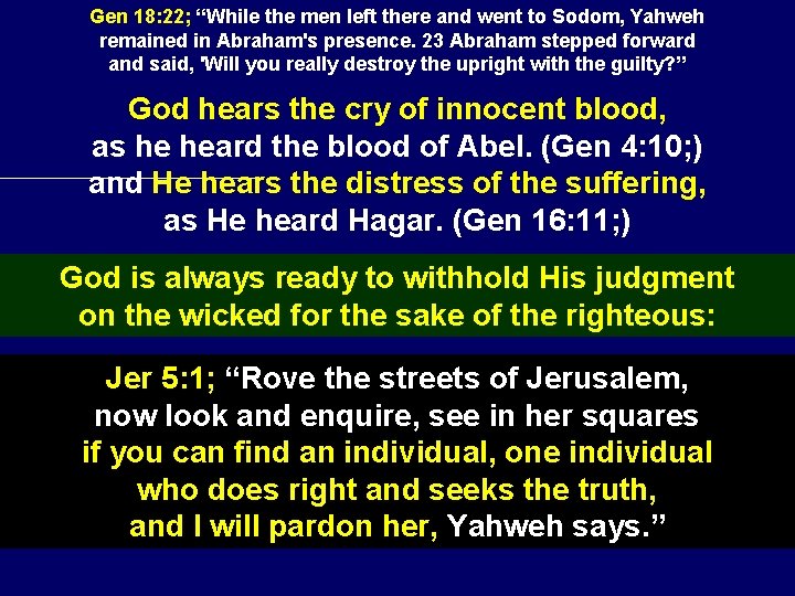 Gen 18: 22; “While the men left there and went to Sodom, Yahweh remained