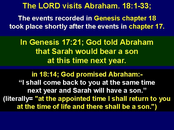 The LORD visits Abraham. 18: 1 -33; The events recorded in Genesis chapter 18