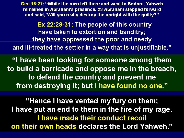 Gen 18: 22; “While the men left there and went to Sodom, Yahweh remained