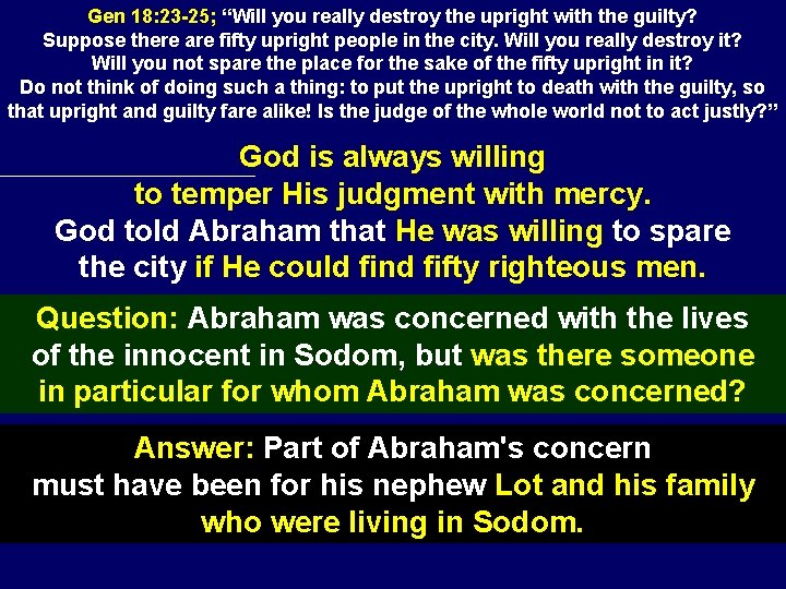 Gen 18: 23 -25; “Will you really destroy the upright with the guilty? Suppose