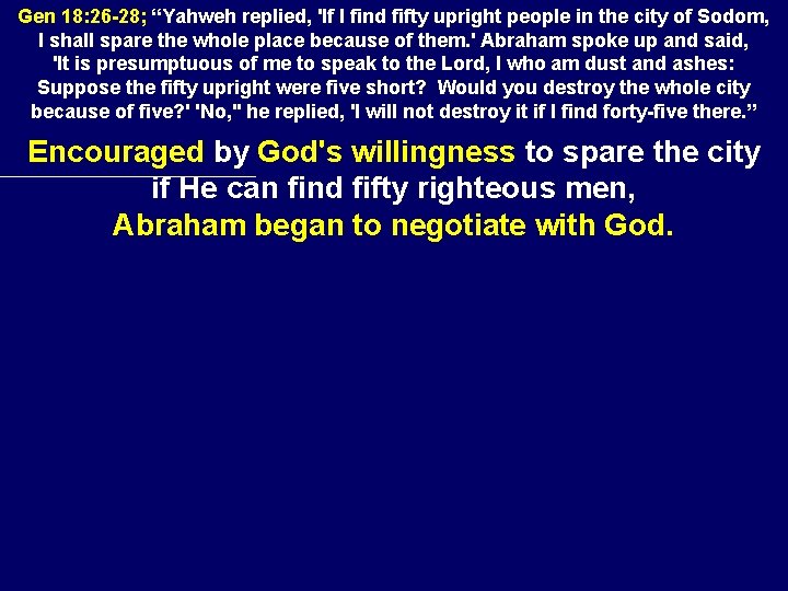 Gen 18: 26 -28; “Yahweh replied, 'If I find fifty upright people in the