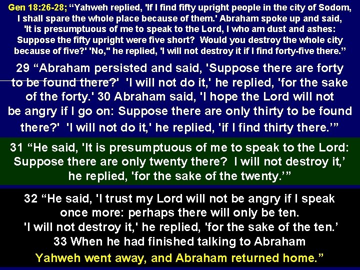 Gen 18: 26 -28; “Yahweh replied, 'If I find fifty upright people in the