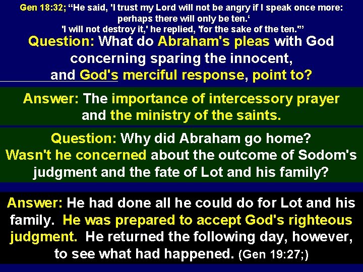 Gen 18: 32; “He said, 'I trust my Lord will not be angry if