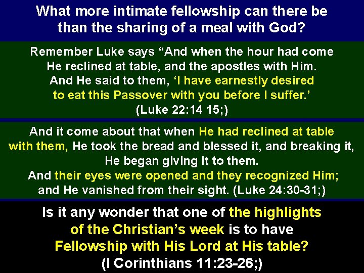 What more intimate fellowship can there be than the sharing of a meal with