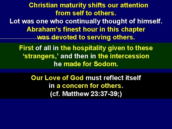 Christian maturity shifts our attention from self to others. Lot was one who continually