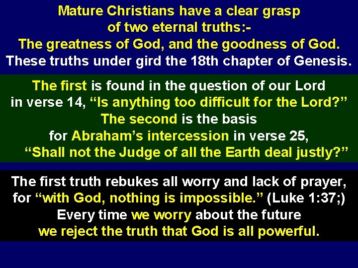 Mature Christians have a clear grasp of two eternal truths: The greatness of God,
