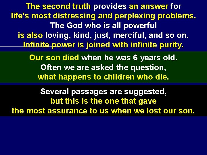 The second truth provides an answer for life’s most distressing and perplexing problems. The