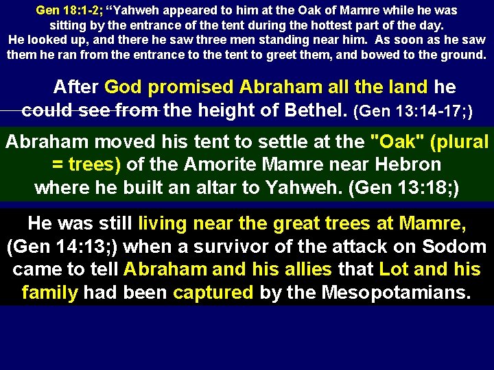 Gen 18: 1 -2; “Yahweh appeared to him at the Oak of Mamre while