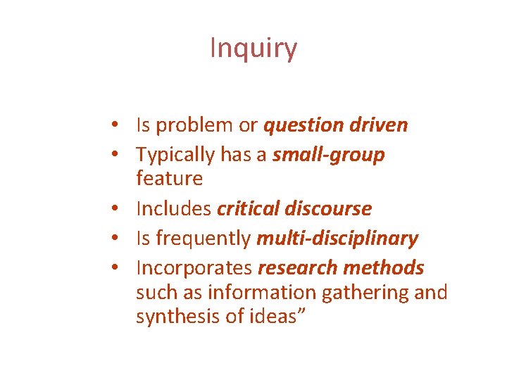 Inquiry • Is problem or question driven • Typically has a small-group feature •