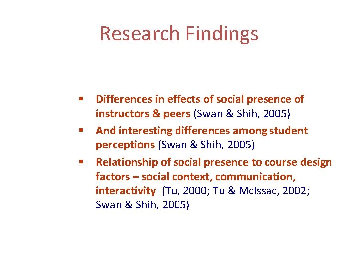 Research Findings § § § Differences in effects of social presence of instructors &