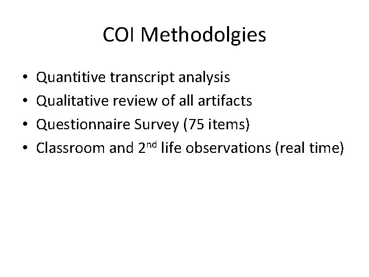 COI Methodolgies • • Quantitive transcript analysis Qualitative review of all artifacts Questionnaire Survey