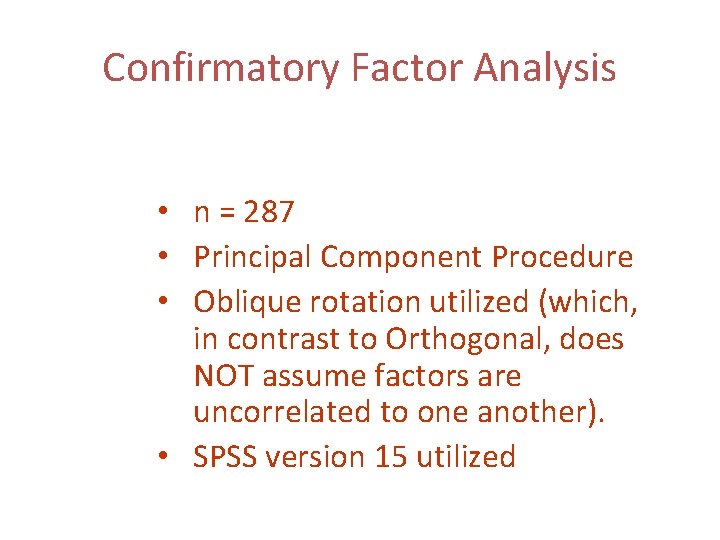 Confirmatory Factor Analysis • n = 287 • Principal Component Procedure • Oblique rotation