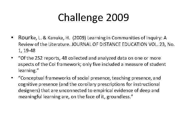 Challenge 2009 • Rourke, L. & Kanuka, H. (2009) Learning in Communities of Inquiry: