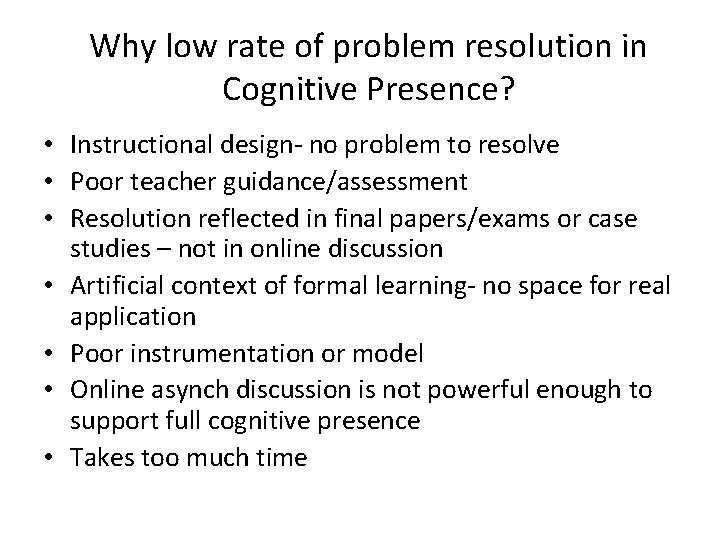 Why low rate of problem resolution in Cognitive Presence? • Instructional design- no problem