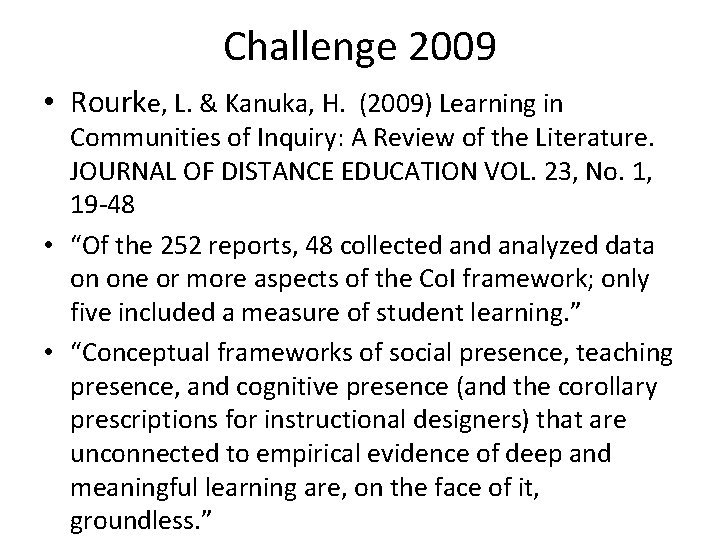 Challenge 2009 • Rourke, L. & Kanuka, H. (2009) Learning in Communities of Inquiry:
