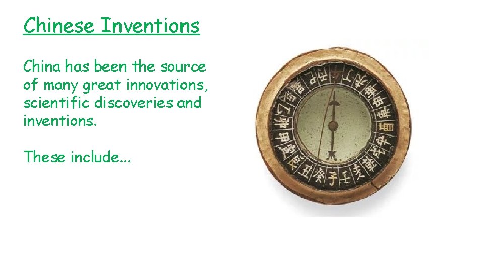 Chinese Inventions China has been the source of many great innovations, scientific discoveries and