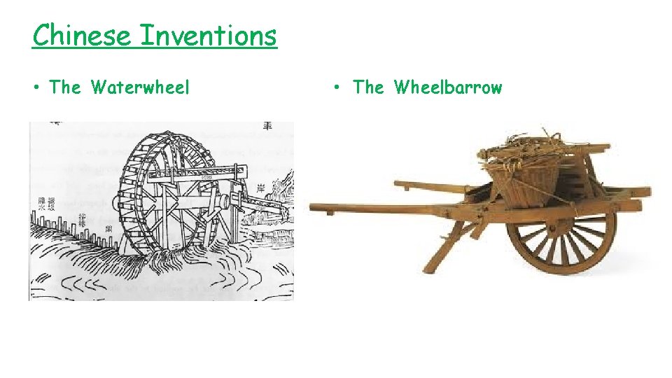 Chinese Inventions • The Waterwheel • The Wheelbarrow 