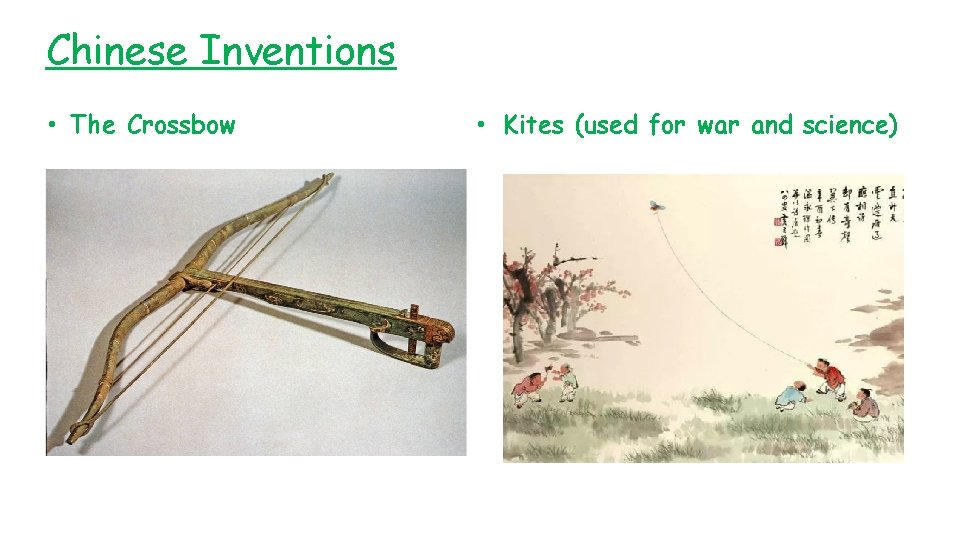 Chinese Inventions • The Crossbow • Kites (used for war and science) 
