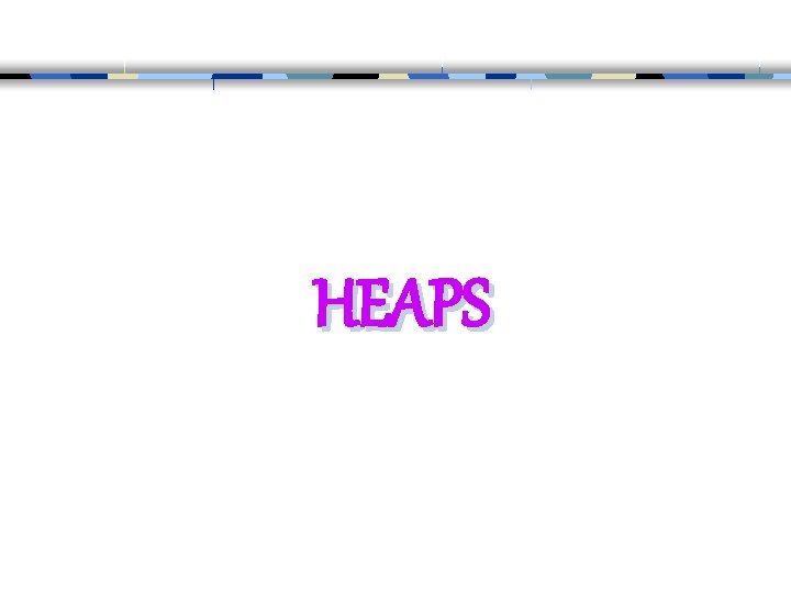 HEAPS 