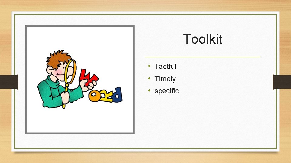 Toolkit • Tactful • Timely • specific 