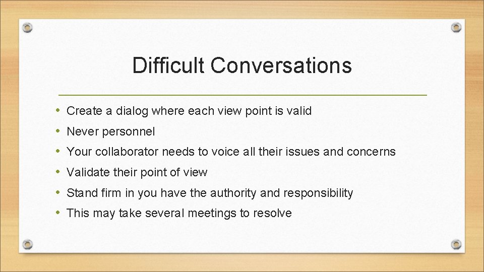 Difficult Conversations • • • Create a dialog where each view point is valid