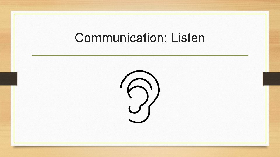 Communication: Listen 