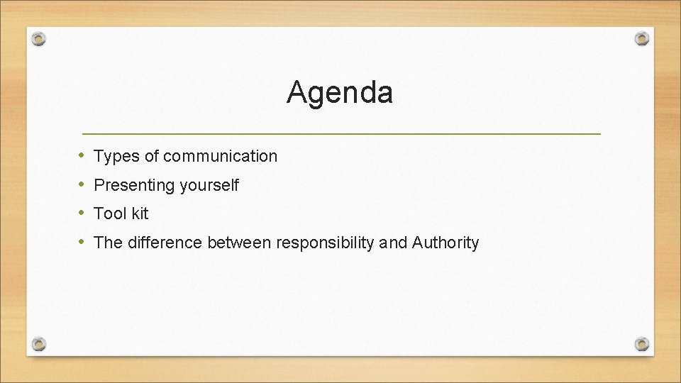 Agenda • • Types of communication Presenting yourself Tool kit The difference between responsibility