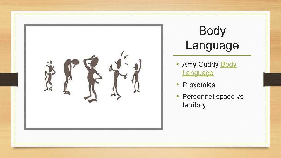 Body Language • Amy Cuddy Body Language • Proxemics • Personnel space vs territory