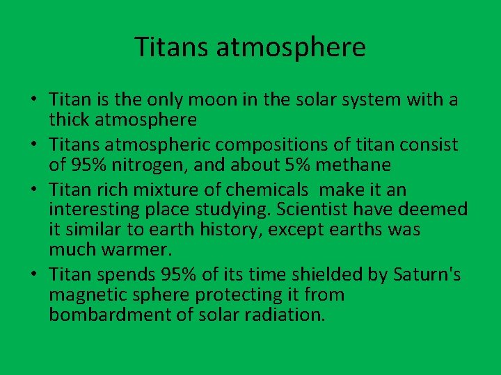 Titans atmosphere • Titan is the only moon in the solar system with a