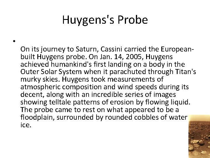 Huygens's Probe • On its journey to Saturn, Cassini carried the Europeanbuilt Huygens probe.