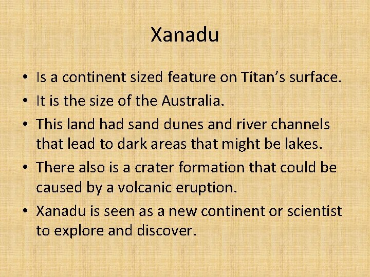 Xanadu • Is a continent sized feature on Titan’s surface. • It is the