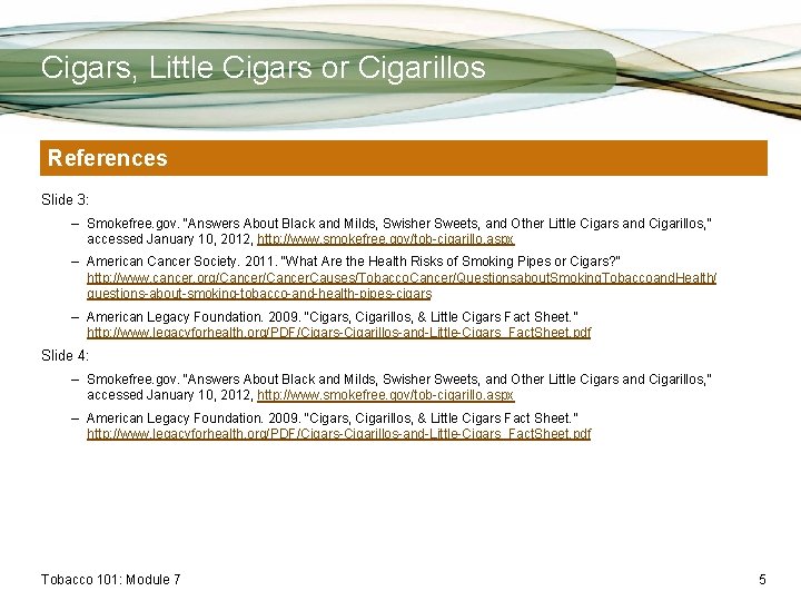 Cigars, Little Cigars or Cigarillos References Slide 3: – Smokefree. gov. “Answers About Black