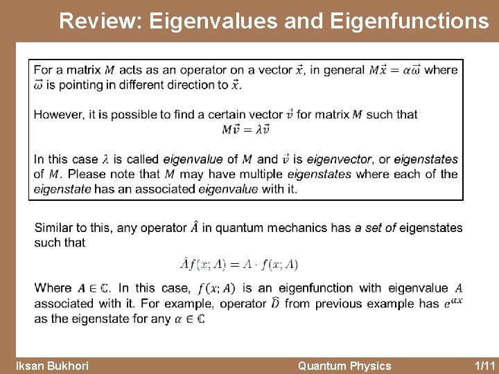Review: Eigenvalues and Eigenfunctions Iksan Bukhori Quantum Physics 1/11 