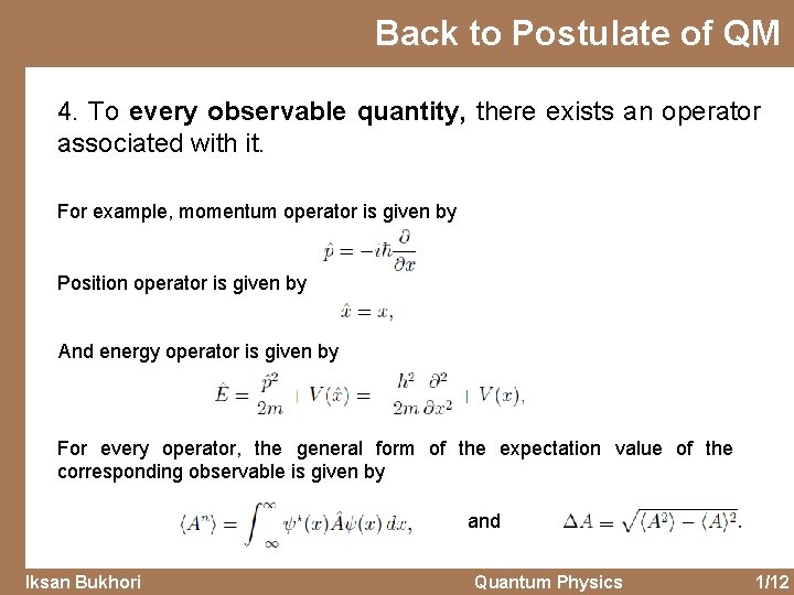 Back to Postulate of QM 4. To every observable quantity, there exists an operator