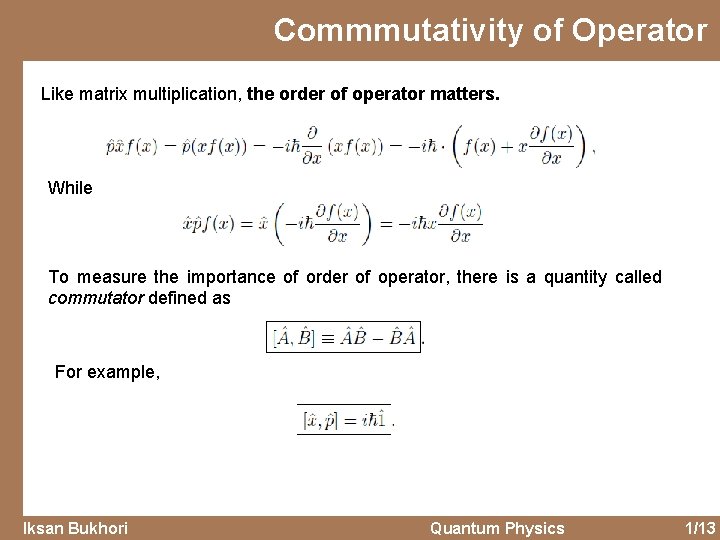 Commmutativity of Operator Like matrix multiplication, the order of operator matters. While To measure