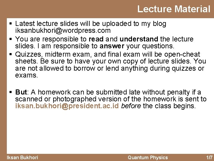 Lecture Material § Latest lecture slides will be uploaded to my blog iksanbukhori@wordpress. com
