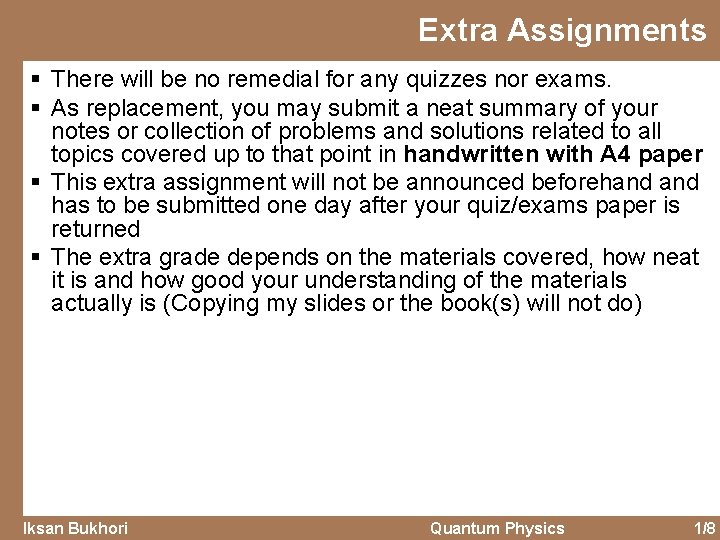 Extra Assignments § There will be no remedial for any quizzes nor exams. §