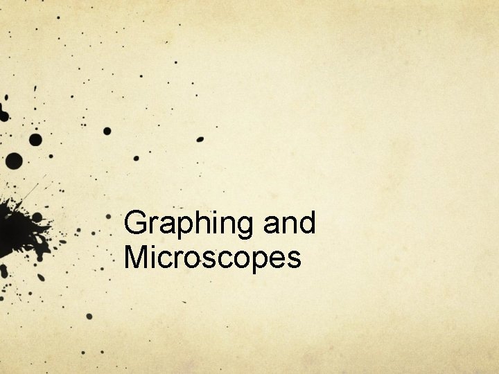 Graphing and Microscopes 