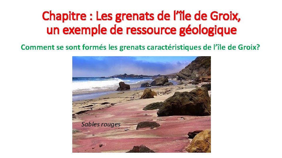 Chapitre : Les grenats de l’île de Groix, un exemple de ressource géologique Comment