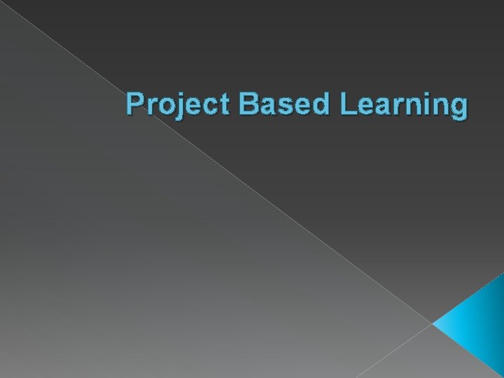 Project Based Learning 