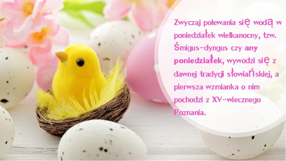 Zwyczaj polewania się wodą w poniedziałek wielkanocny, tzw. śmigus-dyngus czy any poniedziałek, wywodzi się