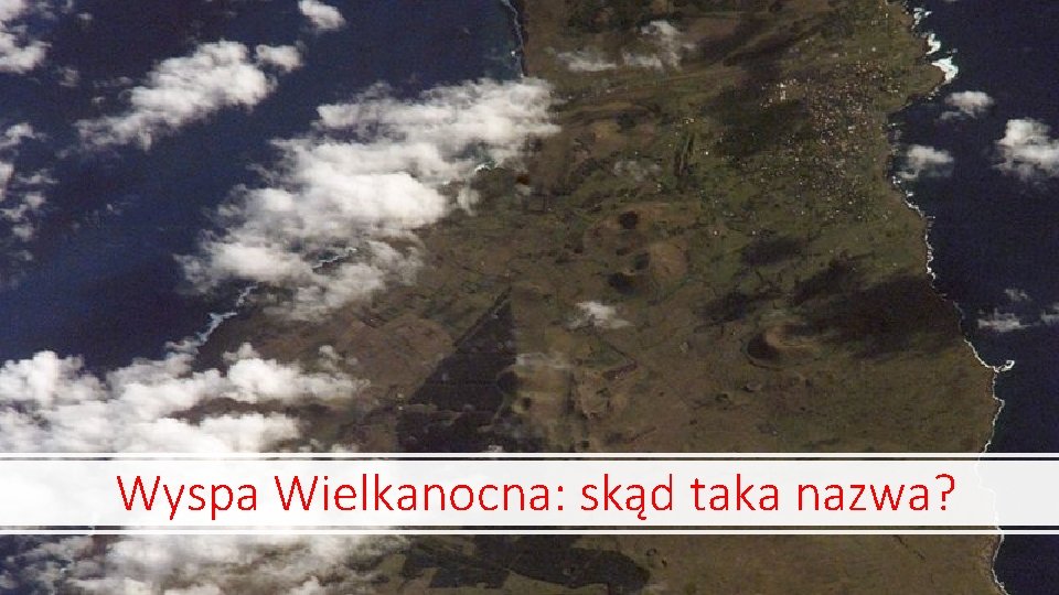 Wyspa Wielkanocna: skąd taka nazwa? 