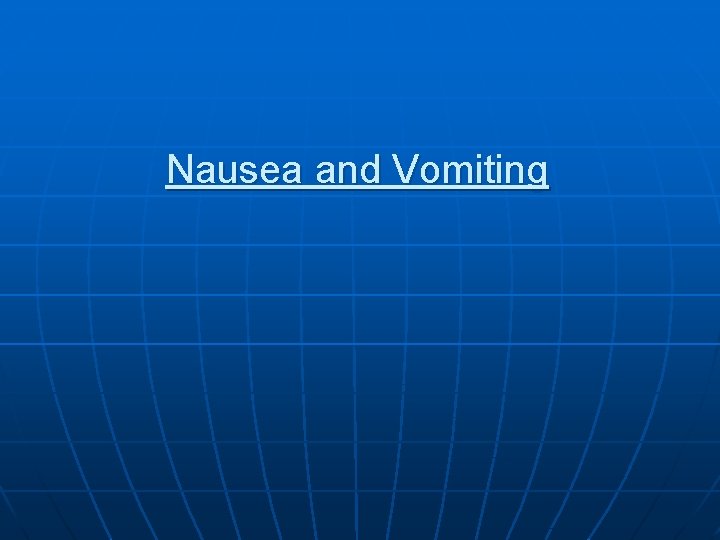 Nausea and Vomiting 