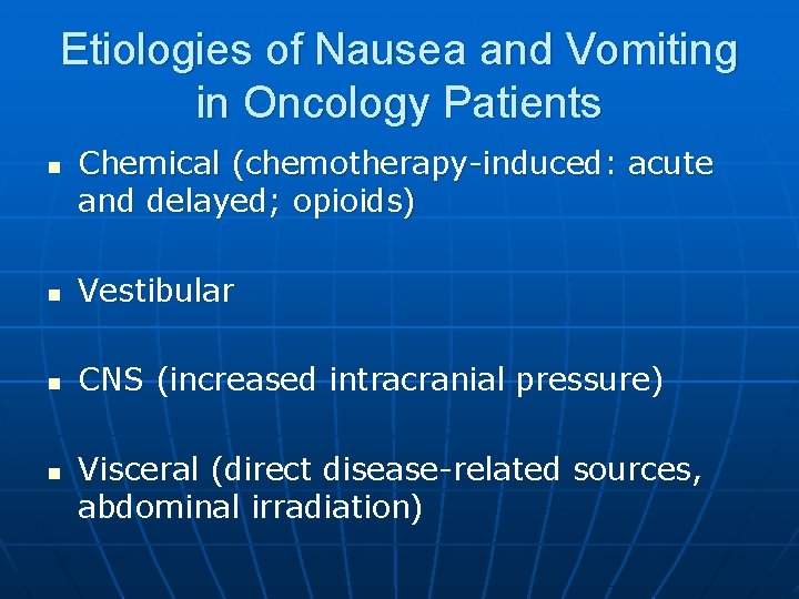 Etiologies of Nausea and Vomiting in Oncology Patients n Chemical (chemotherapy-induced: acute and delayed;